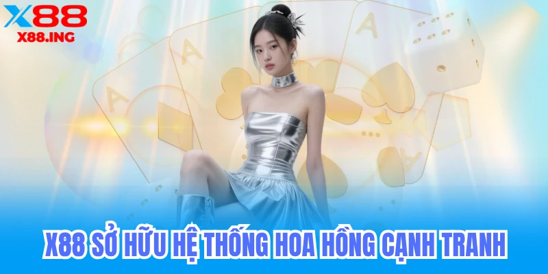 X88 sở hữu hệ thống hoa hồng đại lý cạnh tranh